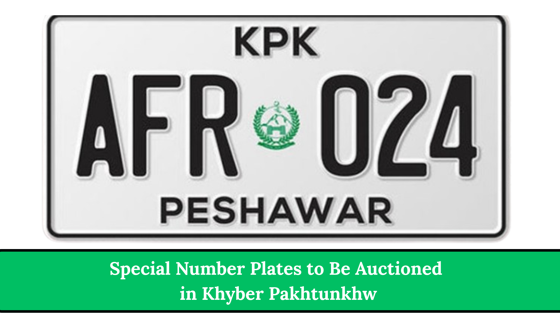 Special Number Plates to Be Auctioned in Khyber Pakhtunkhw