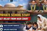 Private Schools Staff Get Major Relief from High Court